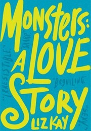 Monsters: A Love Story (Liz Kay)