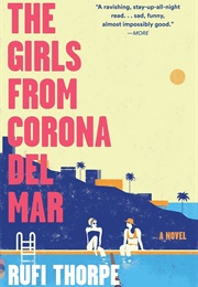 The Girls From Corona Del Mar (Rufi Thorpe)