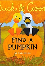 Duck and Goose Find a Pumpkin (Tad Hills)