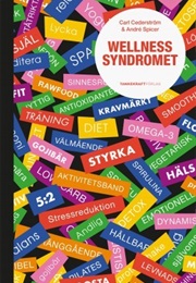 The Wellness Syndrome (Carl Cederstrom & André Spicer)