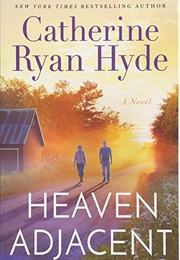 Heaven Adjacent (Catherine Ryan Hyde)