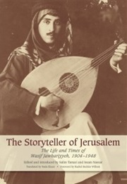 The Storyteller of Jerusalem: The Life and Times of Wasif Jawhariyyeh, 1904-1948 (Salim Tamari &amp; Issam Nassar)