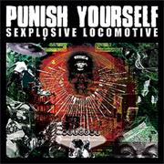 Punish Yourself - Sexplosive Locomotive