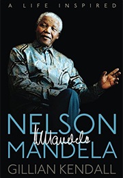Nelson Mandela: A Life Inspired (Gillian Kendall and Wyatt North)
