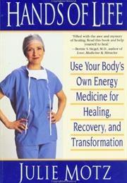 Hands of Life: Use Your Body's Own Energy Medicine for Healing, Recove