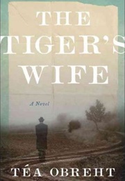 The Tiger's Wife (Téa Obreht)