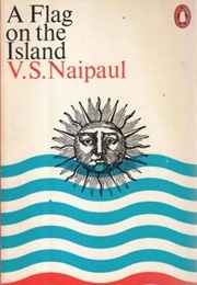 A Flag on the Island (V S Naipaul)