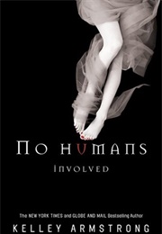 No Humans Involved (Kelley Armstrong)