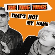 That&#39;s Not My Name - The Ting Tings