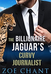 The Billionaire Jaguar's Curvy Journalist (Zoe Chant)