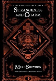 Strangeness and Charm (Courts of the Feyre #3) (Mike Shevdon)