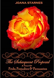 The Subsequent Proposal: A Tale of Pride, Prejudice & Persuasion (Joana Starnes)