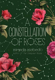 A Constellation of Roses (Miranda Asebedo)