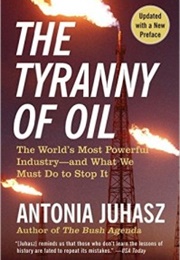 The Tyranny of Oil (Antonia Juhasz)