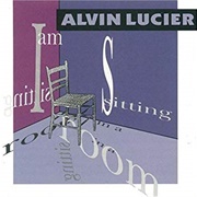 Alvin Lucier - I Am Sitting in a Room (1990)