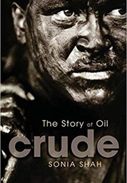 Crude: The Story of Oil (Sonia Shah)