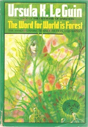 The Word for World Is Forest (Ursula K Leguin)