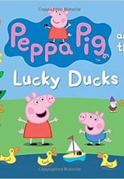 Peppa Pig and the Lucky Ducks (Candlewick Press)