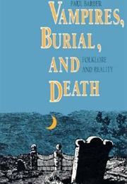 Vampires, Burial and Death: Folklore and Reality (Paul Barber)