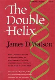 The Double Helix: A Personal Account of the Discovery of the Structure