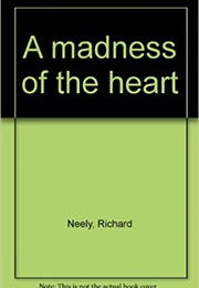 A Madness of the Heart (Richard Neely)