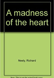 A Madness of the Heart (Richard Neely)