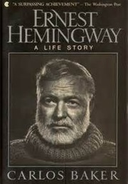Ernest Hemingway: A Life Story (Carlos Baker)
