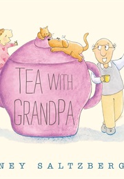 Tea With Grandpa (Barney Saltzberg)