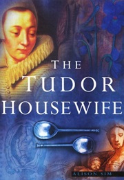 The Tudor Housewife (Alison Sim)