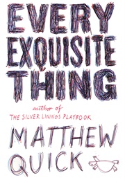 Every Exquisite Thing (Matthew Quick)