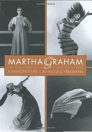 Martha Graham: A Dancer&#39;s Life (Russell Freedman)
