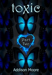 Toxic Part Two (Addison Moore)