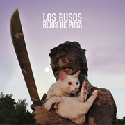 La Rabia Que Sentimos Es El Amor Que Nos Quitan – Los Rusos Hijos De Puta (2015)