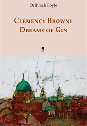 Clemency Browne Dreams of Gin (Órfhlaith Foyle)