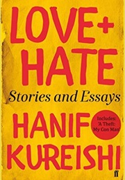 Love + Hate: Stories and Essays (Hanif Kureishi)