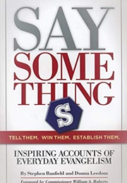Say Something: Tell Them, Win Them, Establish Them. Inspiring Accounts of Everyday Evangelism (Stephen Banfield)