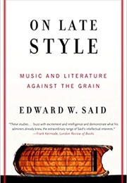 On Late Style: Music and Literature Against the Grain (Edward Said)