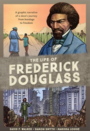 The Life of Fredrick Douglass: A Graphic Narrative of a Slave&#39;s Journey From Bondage to Freedom (David F. Walker)