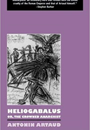 Heliogabalus: Or, the Crowned Anarchist (Antonin Artaud)