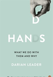 Hands: What We Do With Them and Why (Darian Leader)