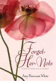 Forget-Her-Nots (Amy Brecount White)