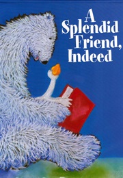 A Splendid Friend, Indeed (Suzanne Bloom)