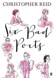 Six Bad Poets (Christopher Reid)