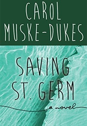 Saving St. Germ (Carol Muske-Dukes)