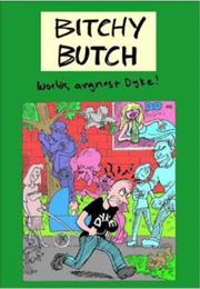 Bitchy Butch: World's Angriest Dyke by Roberta Gregory