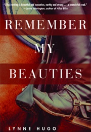 Remember My Beauties (Lynne Hugo)