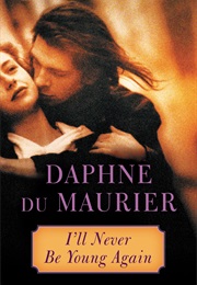 I'll Never Be Young Again (Daphne Du Maurier)
