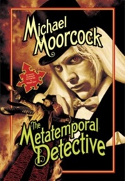 The Metatemporal Detective (Michael Moorcock)