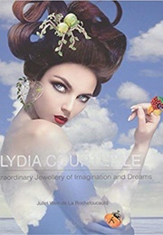 Lydia Courteille: Extraordinary Jewellery of Imagination and Dreams (Juliet Weir-De La Rochefoucauld)