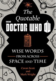 The Quotable Doctor Who: Wise Words From Across Space and Time (Cavan Scott)
